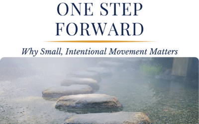 ONE STEP FORWARD: Why Small, Intentional Movement Matters